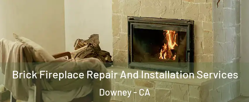  Brick Fireplace Repair And Installation Services Downey - CA