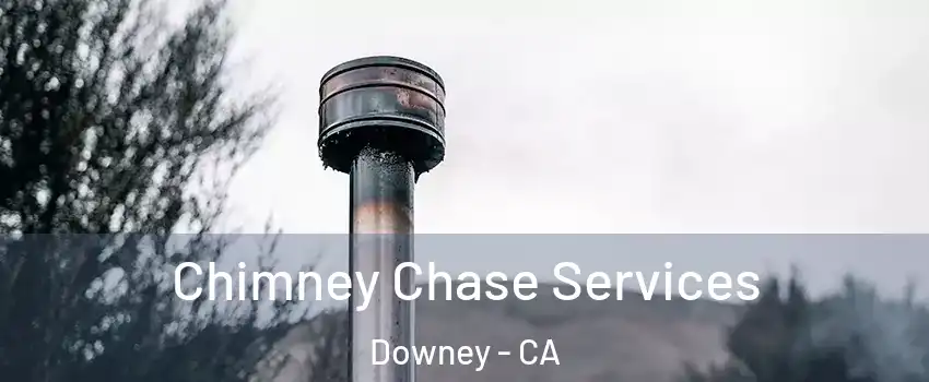  Chimney Chase Services Downey - CA