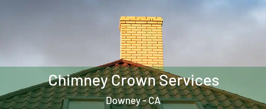 Chimney Crown Services Downey - CA