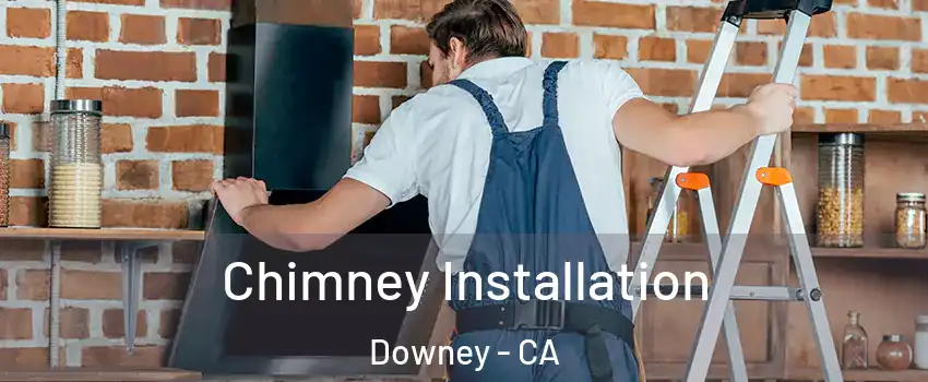  Chimney Installation Downey - CA