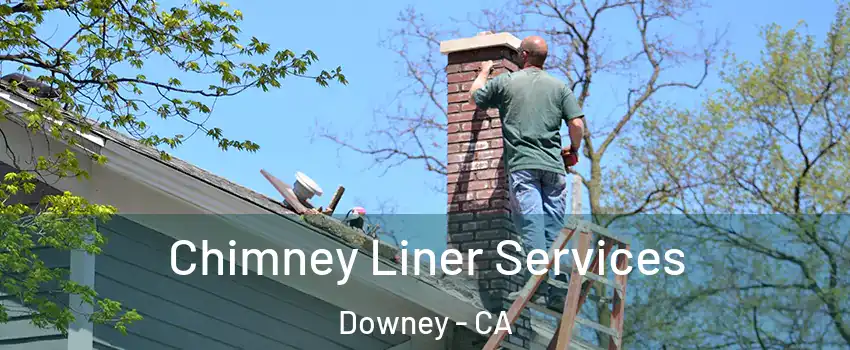  Chimney Liner Services Downey - CA