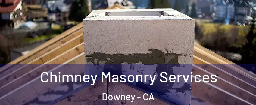  Chimney Masonry Services Downey - CA