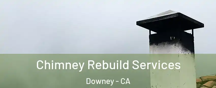  Chimney Rebuild Services Downey - CA