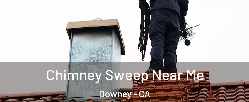  Chimney Sweep Near Me Downey - CA
