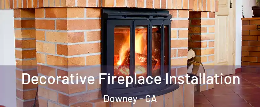  Decorative Fireplace Installation Downey - CA