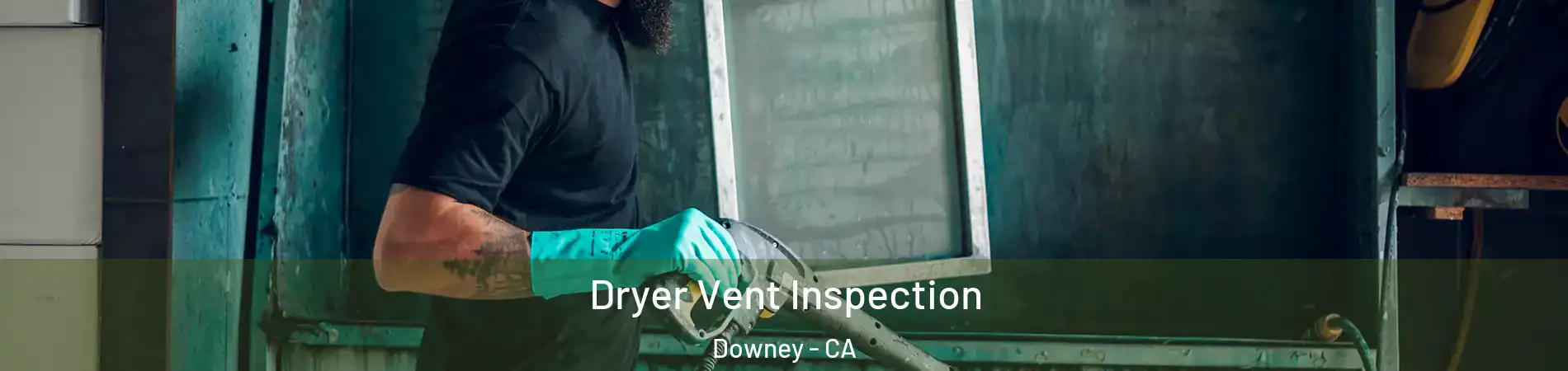  Dryer Vent Inspection Downey - CA