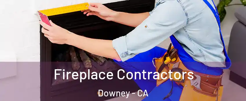  Fireplace Contractors Downey - CA