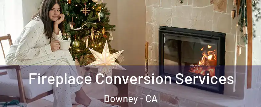  Fireplace Conversion Services Downey - CA