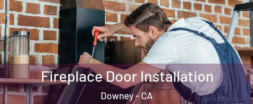  Fireplace Door Installation Downey - CA