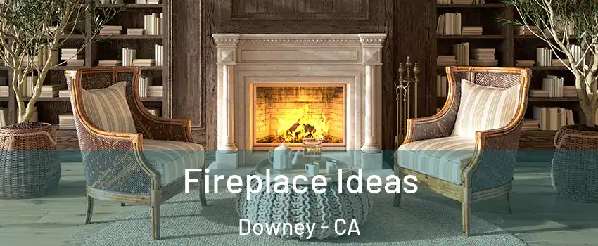  Fireplace Ideas Downey - CA
