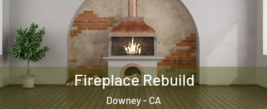  Fireplace Rebuild Downey - CA