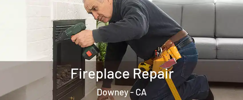  Fireplace Repair Downey - CA