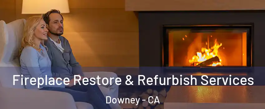  Fireplace Restore & Refurbish Services Downey - CA