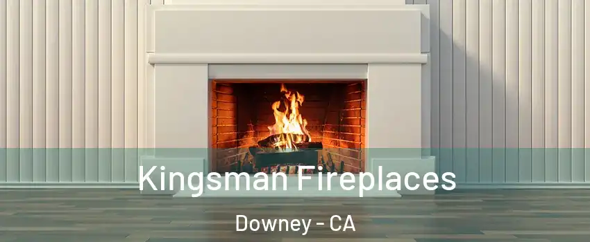  Kingsman Fireplaces Downey - CA