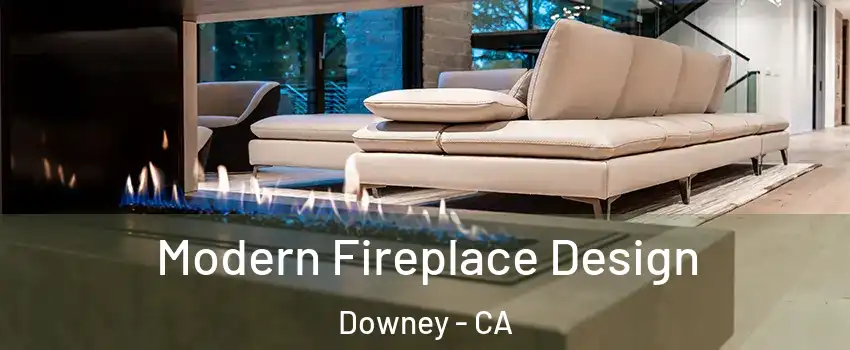  Modern Fireplace Design Downey - CA