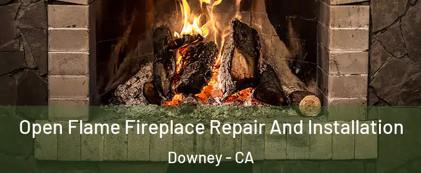  Open Flame Fireplace Repair And Installation Downey - CA
