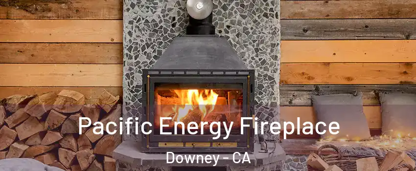  Pacific Energy Fireplace Downey - CA