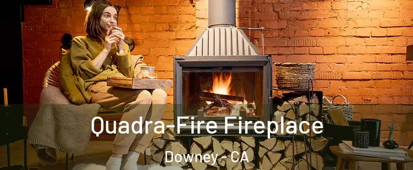  Quadra-Fire Fireplace Downey - CA