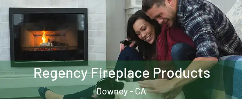  Regency Fireplace Products Downey - CA