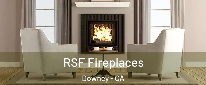  RSF Fireplaces Downey - CA