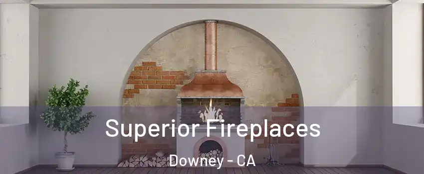  Superior Fireplaces Downey - CA