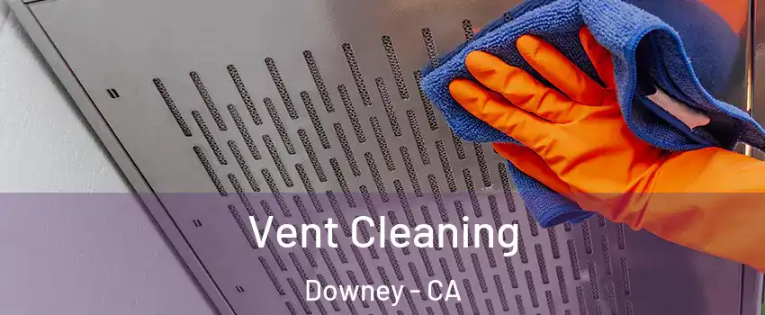  Vent Cleaning Downey - CA