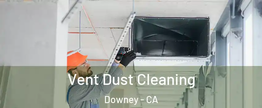  Vent Dust Cleaning Downey - CA