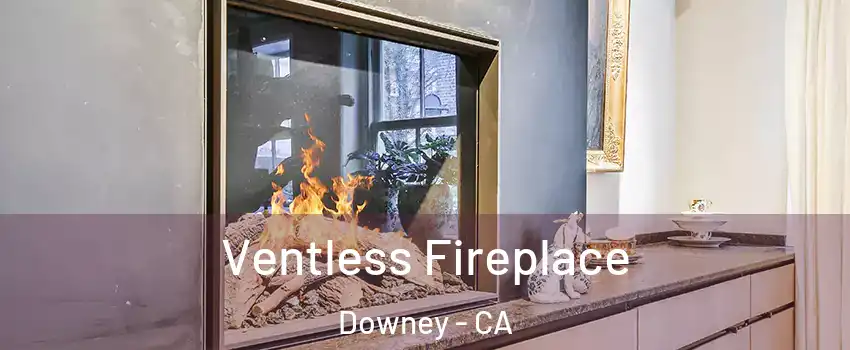  Ventless Fireplace Downey - CA