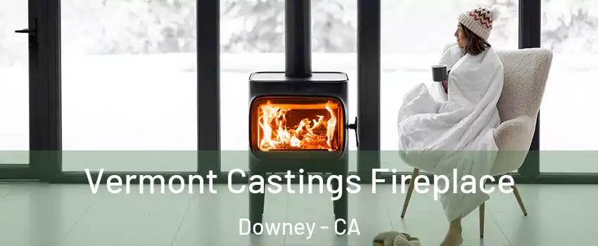  Vermont Castings Fireplace Downey - CA