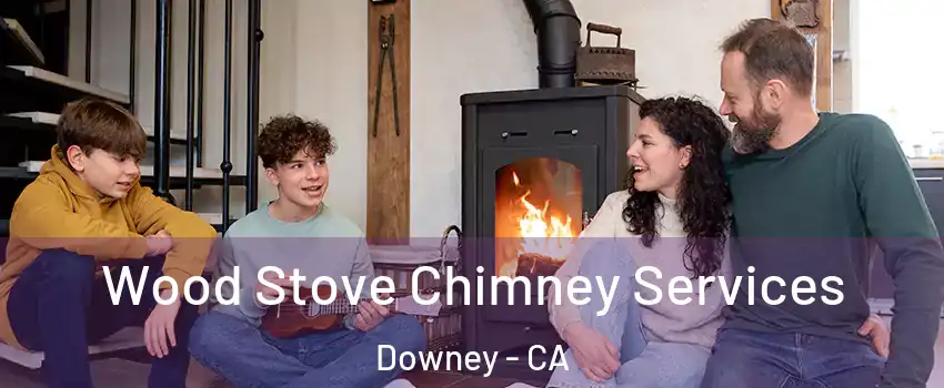  Wood Stove Chimney Services Downey - CA