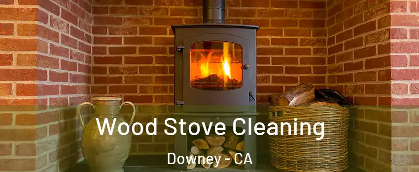  Wood Stove Cleaning Downey - CA